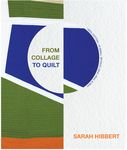 Sarah Hibbert From Collage to Quilt Thread Set